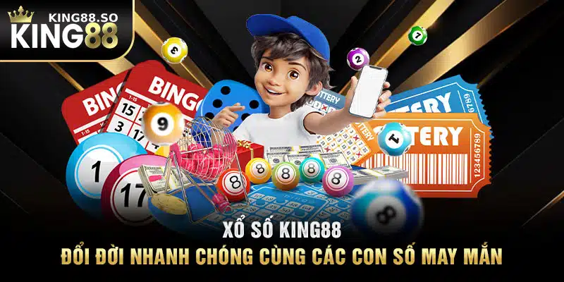 Xổ Số KING88 – Đổi Đời Nhanh Chóng Cùng Các Con Số May Mắn