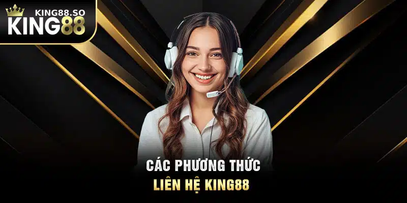 Các phương thức liên hệ KING88 