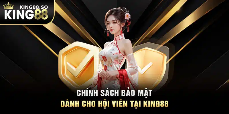 Chính sách bảo mật dành cho hội viên tại KING88