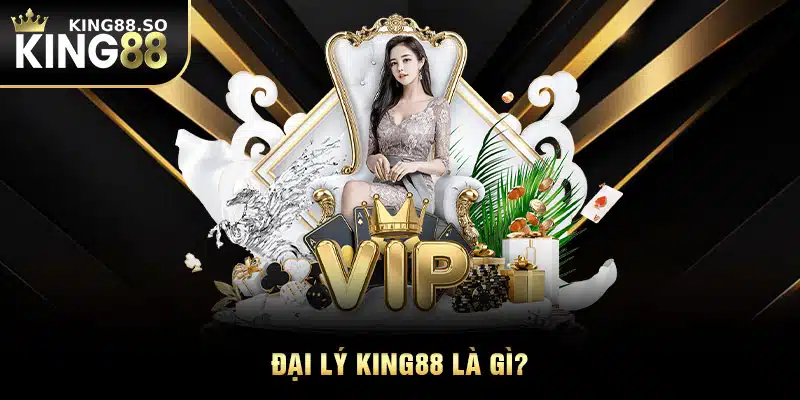 Đại lý KING88 là gì?