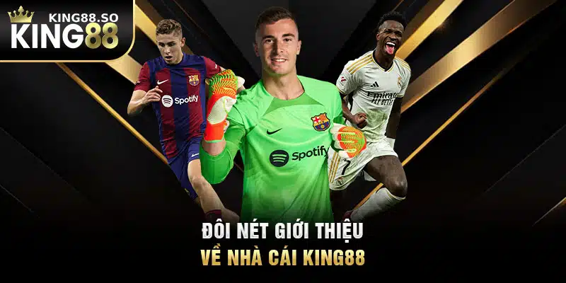 Đôi nét giới thiệu về nhà cái KING88