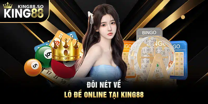 Đôi nét về lô đề online tại KING88