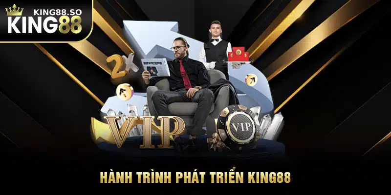 Hành trình phát triển KING88 