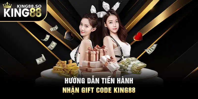 Hướng dẫn tiến hành nhận gift code KING88