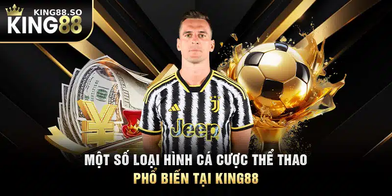 Một số loại hình cá cược thể thao phổ biến tại KING88 