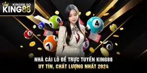 Nhà Cái Lô Đề Trực Tuyến KING88 Uy Tín, Chất Lượng Nhất 2024 