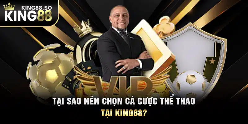 Tại sao nên chọn cá cược thể thao tại KING88?