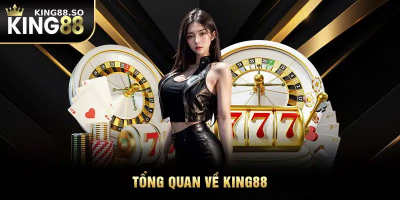 Tổng quan về KING88